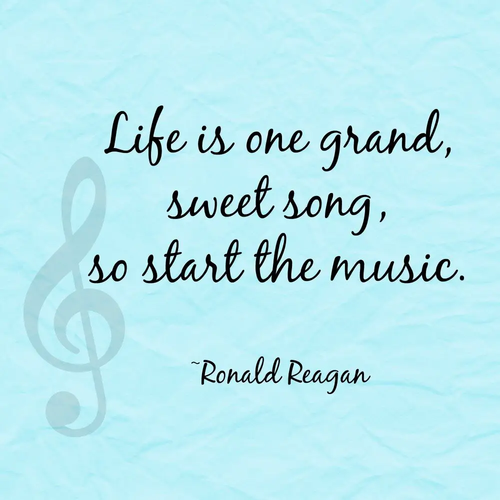 Life is one grand, sweet song, so start the music - Ronald Reagan quote
