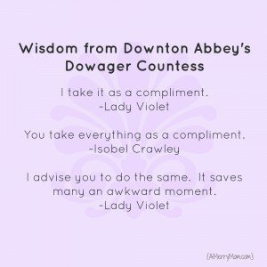 Wisdom from Downton Abbey's Dowager Countess