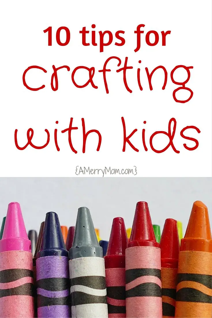 10 tips for crafting with kids - AMerryMom.com